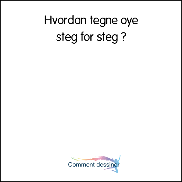 Hvordan tegne øye steg for steg